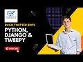 Learn how to Build Twitter Bots With Python Django and Tweepy
