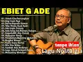 Download Lagu Nostalgia bersama lagu teebaik sepanjang masa Ebiet G Ade❗untuk kita renungkan