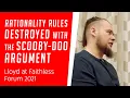 rationalityrules destroyed with The Scoobi-Doo Argument