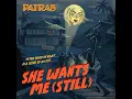 She Wants Me (Still) - Patras