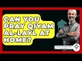 Download Lagu Can You Pray Qiyam Al-Layl At Home? - Islamic Knowledge Network