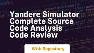 Yandere simulator complete source code analysis code review