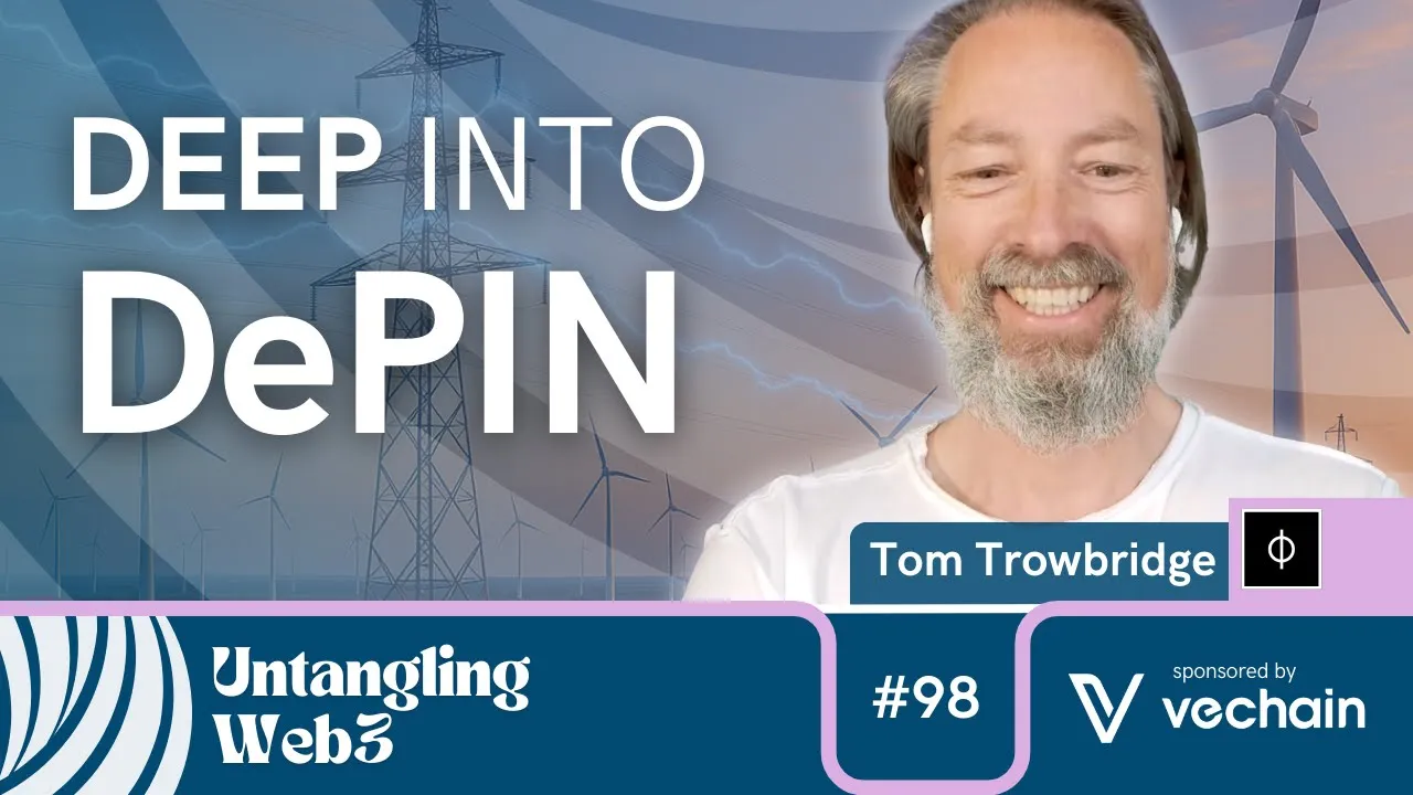 Untangling: Getting Deep Into DePIN with Tom Trowbridge | E98 | UW3