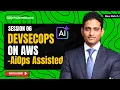 Session 06 DevSecOps on AWS - AiOps Assited Batch 88 by Raghu K Learn DevOps from Scratch