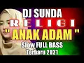 Download Lagu DJ Religi Sunda ANAK ADAM Full Bass Sholawat Slow Terbaru 2021