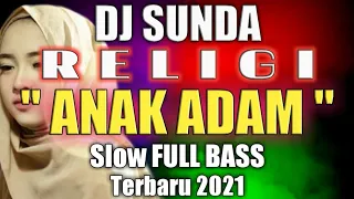 Download DJ Religi Sunda ANAK ADAM Full Bass Sholawat Slow Terbaru 2021 MP3