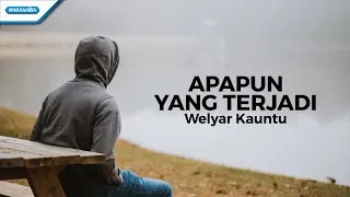 apapun yang terjadi welyar kauntu official lyric video 