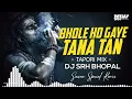 Download Lagu Bhole Ho Gaye Tana Tan - (Tapori Mix) | Dj Srh Bhopal | Singer Shahnaz Akhtar | Bhole Baba Dj Song |