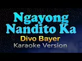 Download Lagu NGAYONG NANDITO KA - Divo Bayer (Karaoke Version)