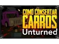 Unturned COMO CONSERTAR CARROS E ONDE ENCONTRAR A BLOWTORCH