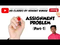 ASSIGNMENT PROBLEM Part - 1 Balanced Assignment Problem Hungarian Method Operation Research