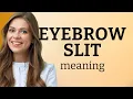 Understanding the Eyebrow Slit A Unique Style Explained