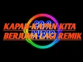 DJ KAPAN KAPAN KITA BERJUMA LAGI REMIK