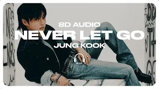 Jung Kook 정국 Never Let Go 8D AUDIO USE HEADPHONES  Jung Kook 정국 Never Let Go 8D AUDIO USE HEADPHONES