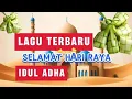 Download Lagu LAGU TERBARU SELAMAT HARI RAYA IDUL AD'HA