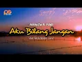 Download Lagu MikkyZia ft. F4dli - Aku Bilang Jangan (Lyrics Lagu Video)