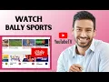 How to Watch Bally Sports on YouTube TV Full Guide