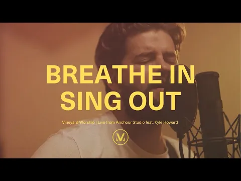Download MP3 Breathe In, Sing Out | Live from Anchour Studio feat. Kyle Howard | Vineyard Worship