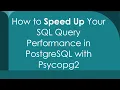How to Speed Up Your SQL Query Performance in PostgreSQL with Psycopg2