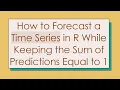 How to Forecast a Time Series in R While Keeping the Sum of Predictions Equal to 1