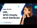URL Has a Link With an Empty Href Attribute Anchor Tag How to Fix