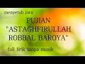 Download Lagu Bikin menetes air mata sholawat ASTAGHFIRULLAH ROBBAL BAROYA