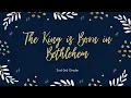 Lagu The King is Born in Bethlehem (Lyric Video)