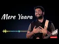 Mere Yaara | Arijit Singh | Latest Hindi Bollywood song 2026