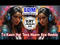 Download Lagu Tu Kaun Hai Tera Naam Kya Remix/Unique Edm Mix｜Old hindi Edm remix/KRT AUDIO 2025  #edm #edmremix