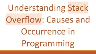 Understanding Stack Overflow Causes and Occurrence in Programming