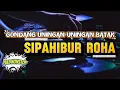 Download Lagu UNING-UNINGAN GONDANG BATAK SIPAHIBUR ROHA FULL NONSTOP DIHUTUR