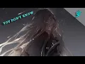 Download Lagu Nightcore - You Don't Know (Lyrics)
