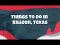 Things To Do In Killeen Texas