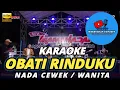 Lagu OBATI RINDUKU KARAOKE NADA WANITA/CEWEK DANGDUT KOPLO