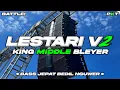 Download Lagu DJ LESTARI V2 - BASS JEPAT BEDIL NGUWER KING MIDDLE BLEYER | PASUKAN KURANG TURU