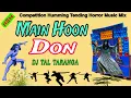 Download Lagu Main Hoon Don || Competition Face To Tending Horror Music New Humming Mix || Dj Tal Taranga