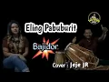 Download Lagu ELING PABUBURIT BAJIDOR VERSI DENI RANYAY COVER JEJE JR