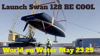 World on Water May 23 25Launch Swan 128 BE COOL, RORC, Kites, IMOCA Banque Populaire/Paprec Arkea