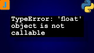 TypeError float object is not callable