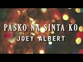 Joey Albert - Pasko Na Sinta Ko (Official Lyric Video)