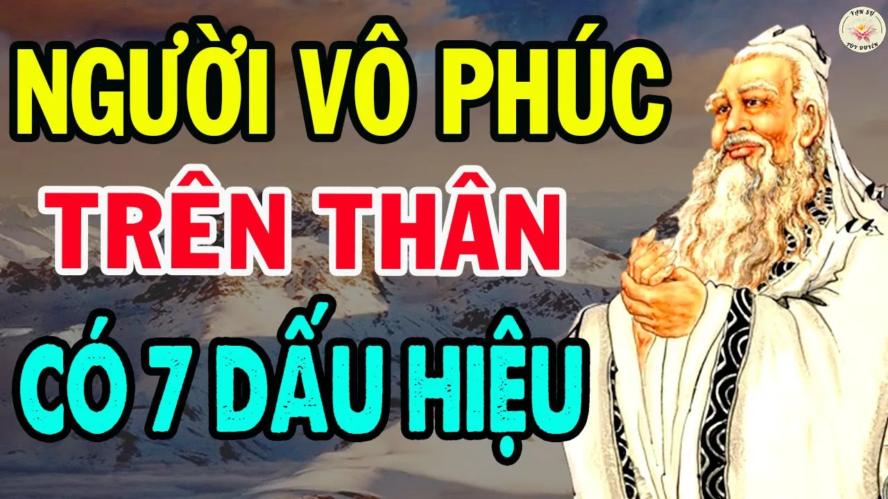 Outline Video Cổ Nhận Dạy : Người Không Có Phúc Khí Thường Hiện Ra 7 Tật Xấu Này | Vạn Sự Tùy Duyên