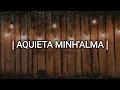 Aquieta Minh'alma - Ministerio zoe (Playback Legendado original)