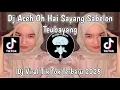 Download Lagu DJ ACEH O HAI SAYANG SABE LEON TEUBAYANG | DJ O HAI SAYANG VIRAL TIKTOK TEBARU 2025 YANG KALIAN CARI