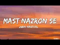 Mast Nazron se Lyrics | Jubin Nautiyal | Rochak Kohli