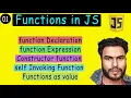 Functions in JS Functions Declarations Constructor Function Self Invoking Function