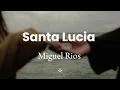 Miguel Rios - Santa Lucia (letra)