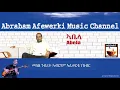 Lagu Eritrea  music  Abraham Afewerki - Abela/ኣቤላ  Official Audio Video