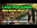 Download Lagu 🔥WAAS ❗️LAGU POP SUNDA RAOS PISAN MENGGETARKAN JIWA SAMPAI MERINDING