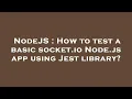 NodeJS How to test a basic socket io Node js app using Jest library