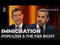 Immigration populism and the far right Me i Hasan Matthew Goodwin Head to Head